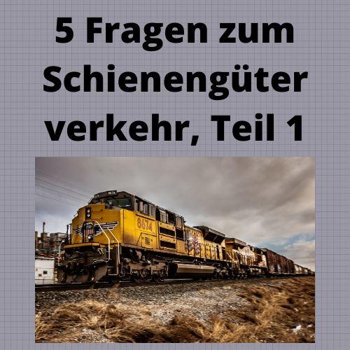 5 Fragen zum Schienengüterverkehr, Teil 1 5 Fragen zum Schienengüterverkehr, Teil 1