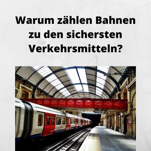Warum zählen Bahnen zu den sichersten Verkehrsmitteln Warum zählen Bahnen zu den sichersten Verkehrsmitteln