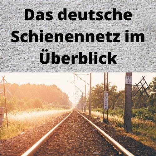 Das deutsche Schienennetz im Überblick