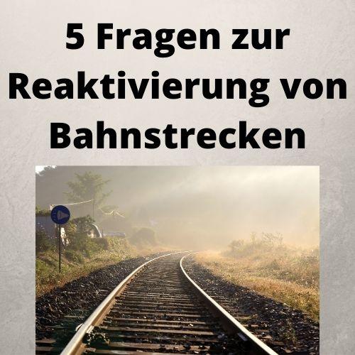 5 Fragen zur Reaktivierung von Bahnstrecken