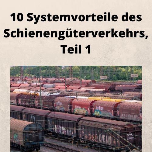 10 Systemvorteile des Schienengüterverkehrs, Teil 1