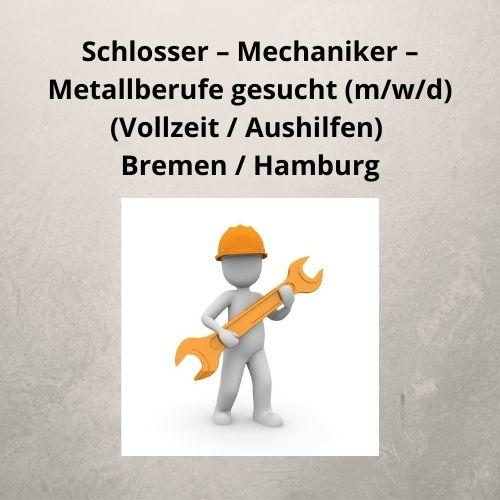 Schlosser – Mechaniker – Metallberufe gesucht (m_w_d) (Vollzeit Aushilfen) Bremen Hamburg Schlosser – Mechaniker – Metallberufe gesucht (m_w_d) (Vollzeit Aushilfen) Bremen Hamburg