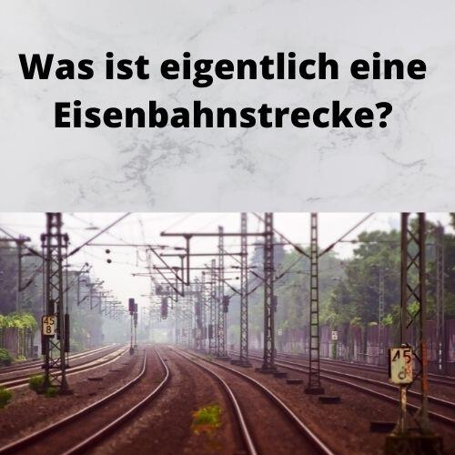 Was ist eigentlich eine Eisenbahnstrecke Was ist eigentlich eine Eisenbahnstrecke
