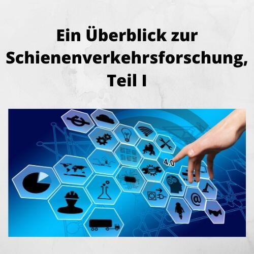 Ein Überblick zur Schienenverkehrsforschung, Teil I Ein Überblick zur Schienenverkehrsforschung, Teil I
