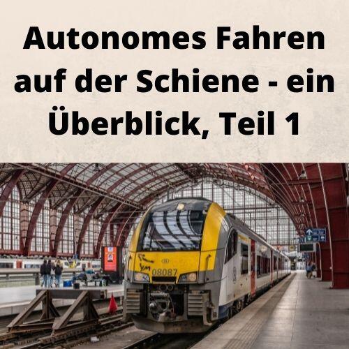Autonomes Fahren auf der Schiene - ein Überblick, Teil 1 Autonomes Fahren auf der Schiene - ein Überblick, Teil 1