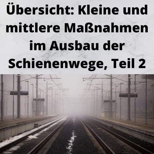 Übersicht Kleine und mittlere Maßnahmen im Ausbau der Schienenwege, Teil 2 Übersicht Kleine und mittlere Maßnahmen im Ausbau der Schienenwege, Teil 2
