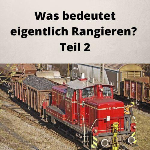 Was bedeutet eigentlich Rangieren Teil 2 Was bedeutet eigentlich Rangieren Teil 2